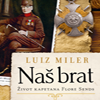 Uskoro Luiz Miler „Naš brat – Život kapetana Flore Sends“