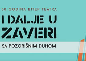 Trideset godina Bitef teatra - I DALjE U ZAVERI sa pozorišnim duhom