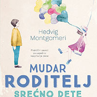 Praktični saveti za uspešno vaspitanje dece u knjizi Mudar roditelj – srećno dete